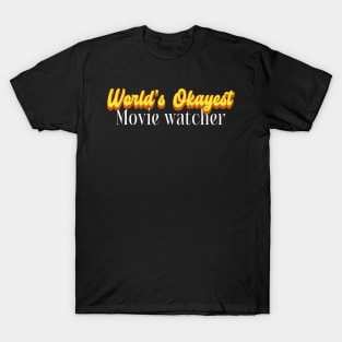 World's Okayest Movie watcher! T-Shirt